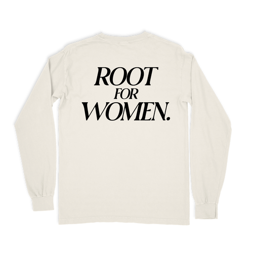 Root For Women Long Sleeve